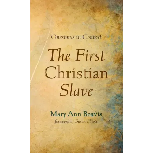 The First Christian Slave: Onesimus in Context