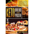 Keto Bread and Keto Pasta: The Best Cookbook for Easy and Delicious Low-Carb Recipes to Trigger Weight Loss, with Pizza, Pasta and Bread to Promo