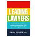 Leading Lawyers: A practical toolkit to help you adjust your leadership style and deliver great results