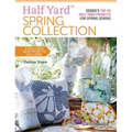 Half Yard(tm) Spring Collection: Debbies Top 40 Half Yard Projects for Spring Sewing
