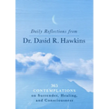Daily Reflections from Dr. David R. Hawkins: 365 Contemplations on Surrender, Healing, and Consciousness