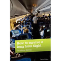 How to Survive a Long Haul Flight, Second Edition