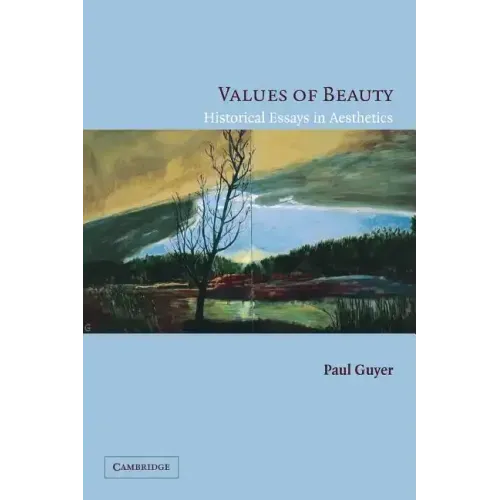 Values of Beauty: Historical Essays in Aesthetics