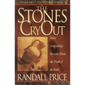The Stones Cry Out: How Archaeology Reveals the Truth of the Bible