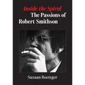 Inside the Spiral: The Passions of Robert Smithson