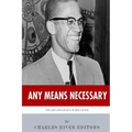 Any Means Necessary: The Life and Legacy of Malcolm X