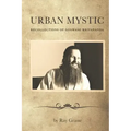 Urban Mystic: Recollections of Goswami Kriyananda