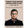 Things Your Pastor Would Love to Say (...But Can't)