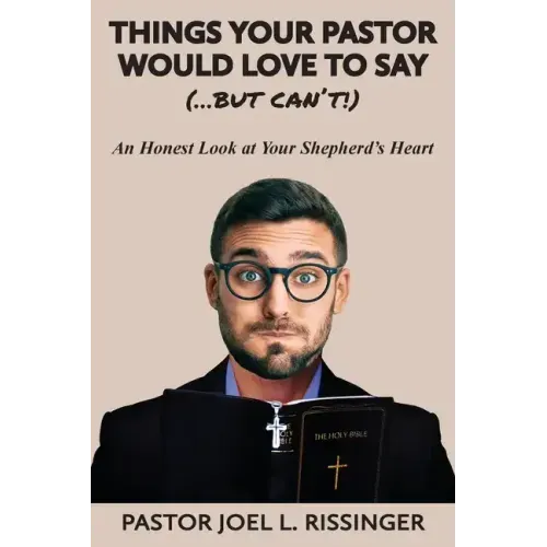 Things Your Pastor Would Love to Say (...But Can't)