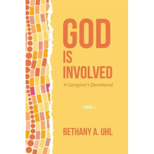 God is Involved: A Caregiver's Devotional