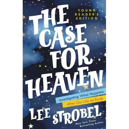 The Case for Heaven Young Reader's Edition: Investigating What Happens After Our Life on Earth