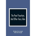 The Pearl Fountain, And Other Fairy Tales