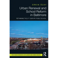 Urban Renewal and School Reform in Baltimore: Rethinking the 21st Century Public School