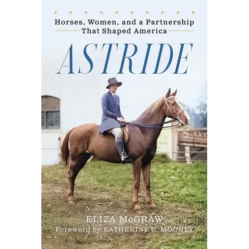 Astride: Horses, Women, and a Partnership That Shaped America