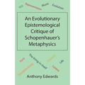 An Evolutionary Epistemological Critique of Schopenhauer's Metaphysics