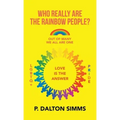 Who Really Are the Rainbow People?: Out of Many We All Are One People