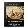 With Frederick the Great, a story of the Seven Years' War. With ten illus. by W.
