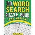 Word Search Puzzle Book For Adults: 150 Word Search Puzzles For Adults With Solutions
