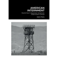 American Internment: World War II Japanese American Internment Camps