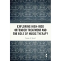 Exploring High-Risk Offender Treatment and the Role of Music Therapy