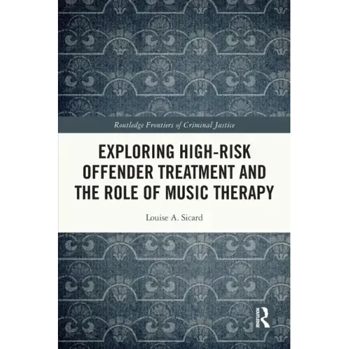 Exploring High-Risk Offender Treatment and the Role of Music Therapy