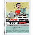 So Now You're on Your Own....: A Cookbook for College Students & Singles