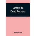 Letters to Dead Authors