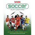 Soccer: Play Like a Pro: All You Need to Know to Be the Best