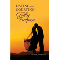 Dating and Courting with Godly Purpose