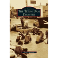Teton Dam Disaster