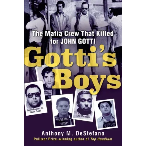 Gotti's Boys: The Mafia Crew That Killed for John Gotti