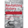 Revitalizing History: Recognizing the Struggles, Lives, and Achievements of African American and Women Art Educators (B&W Paperback Edition)