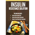 Insulin Resistance Solution: 2 Manuscripts (with 100+ insulin resistant diet recipes) +BONUS