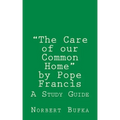 The Care of our Common Home by Pope Francis: A Study Guide