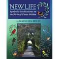 NEW LIFE Symbolic Meditations on the Birth of Christ Within