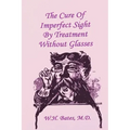 The Cure of Imperfect Sight by Treatment Without Glasses