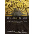Seven Sacred Pauses: Living Mindfully Through the Hours of the Day