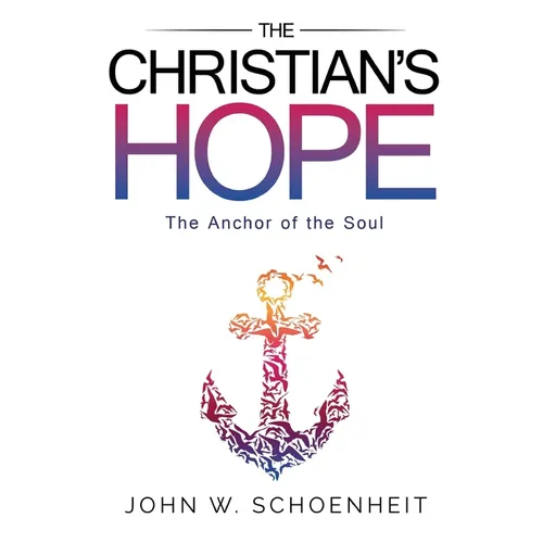 The Christian's Hope - The Anchor of the Soul