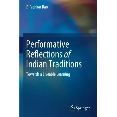 Performative Reflections of Indian Traditions: Towards a Liveable Learning