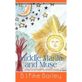 Middle Mania and Muse: Collected Poems and Essays