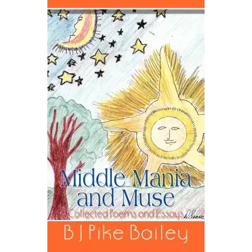 Middle Mania and Muse: Collected Poems and Essays