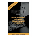 Best Business Growth and Business Success: Growing your Business into a Sustainable Wealth and Income Generator