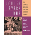 Jewish Every Day: The Complete Handbook for Early Childhood Teachers