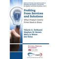 Profiting From Services and Solutions: What Product-Centric Firms Need to Know