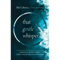 That Gentle Whisper: Learning to Recognize God's Voice in a Noisy World