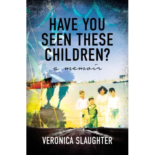 Have You Seen These Children?: A Memoir
