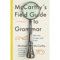 McCarthy's Field Guide to Grammar: Natural English Usage and Style