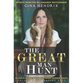 The Great Man Hunt: Access and Attract that Guy EVERY Woman Wants *volume one* The Dating Apps