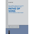 Paths of Song: The Lyric Dimension of Greek Tragedy