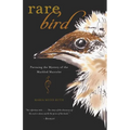 Rare Bird: Pursuing the Mystery of the Marbled Murrelet